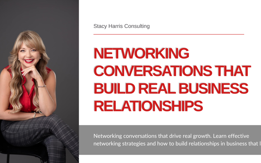 Networking Conversations That Build Real Business Relationships