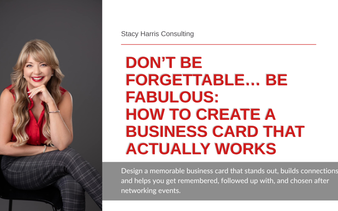 Don’t Be Forgettable… Be Fabulous: How to Create a Business Card That Actually Works