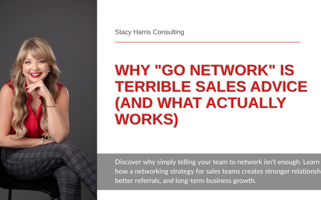 Why “Go Network” Is Terrible Sales Advice (and What Actually Works)
