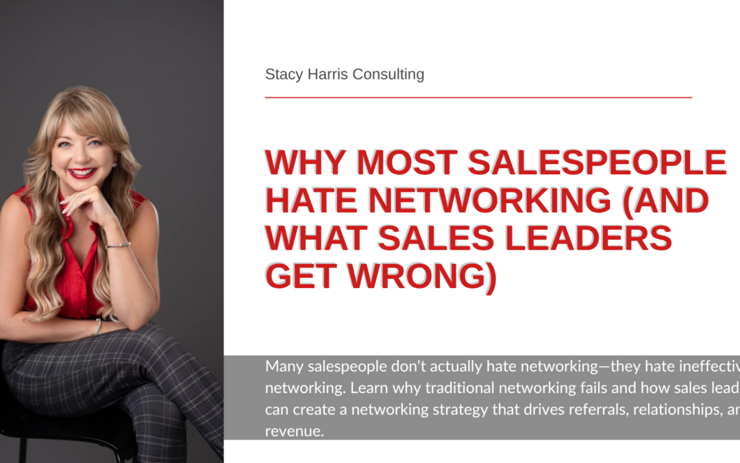 Why Most Salespeople Hate Networking (And What Sales Leaders Get Wrong)