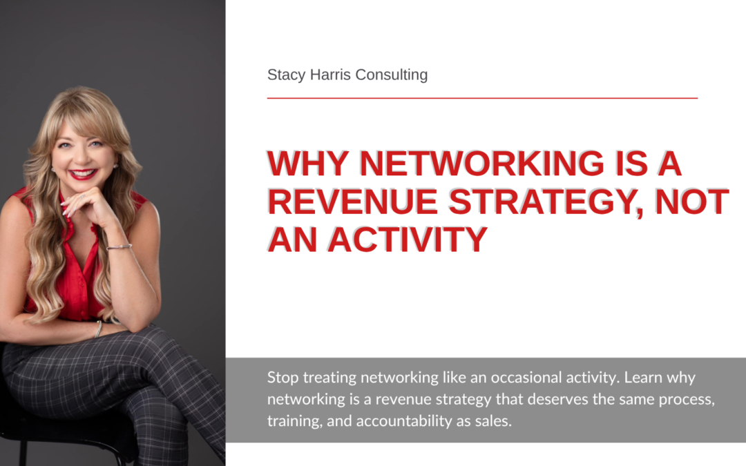 Why Networking Is a Revenue Strategy, Not an Activity