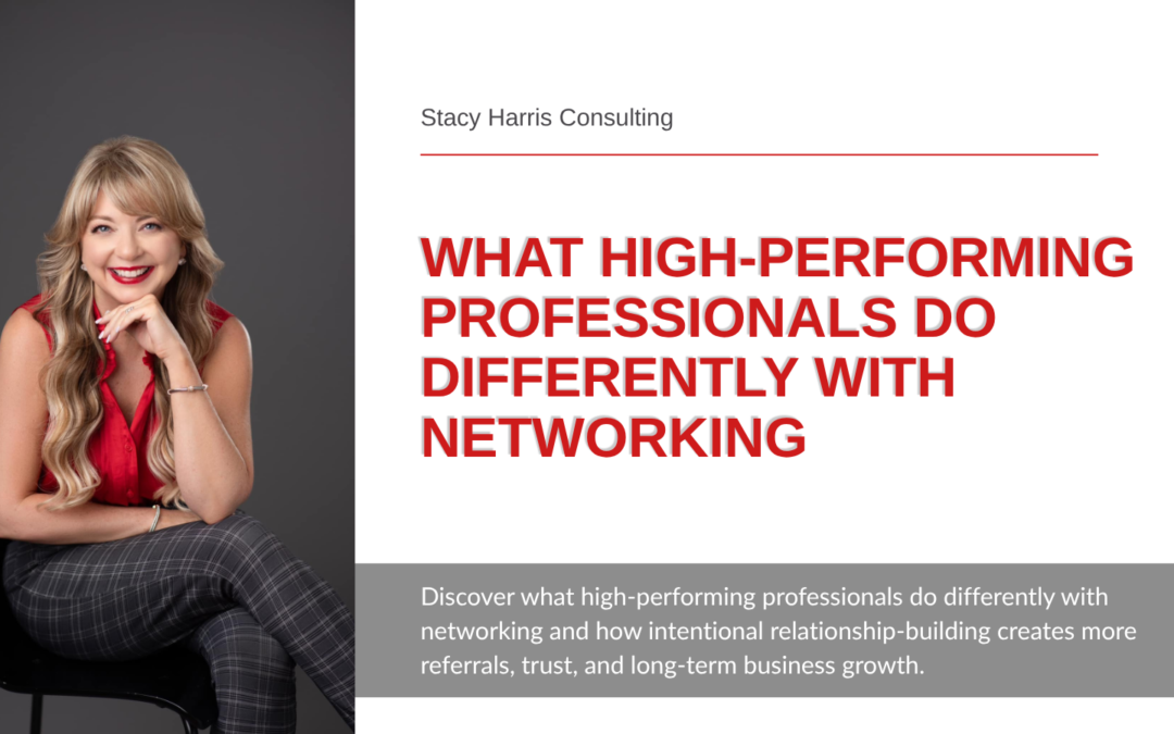 What High-Performing Professionals Do Differently With Networking